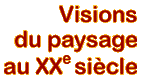 Visions du paysage au XXe sicle