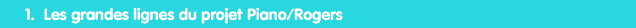 Les grandes lignes du projet Piano/Rogers