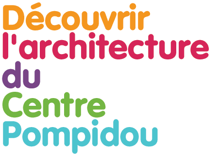 Entrer dans le site Découvrir l'architecture du Centre Pompidou