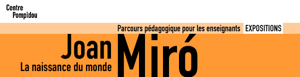 EXPOSITION JOAN MIRO. PARCOURS PEDAGOGIQUE
